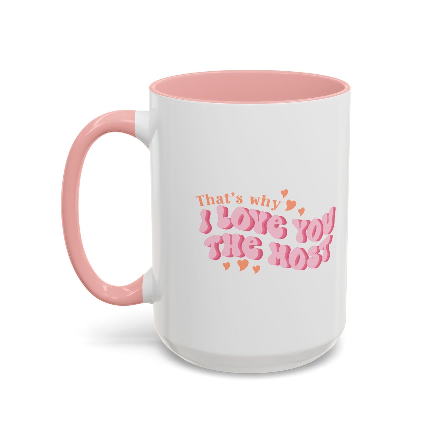 That's Why I Love You The Most Coffee Mug