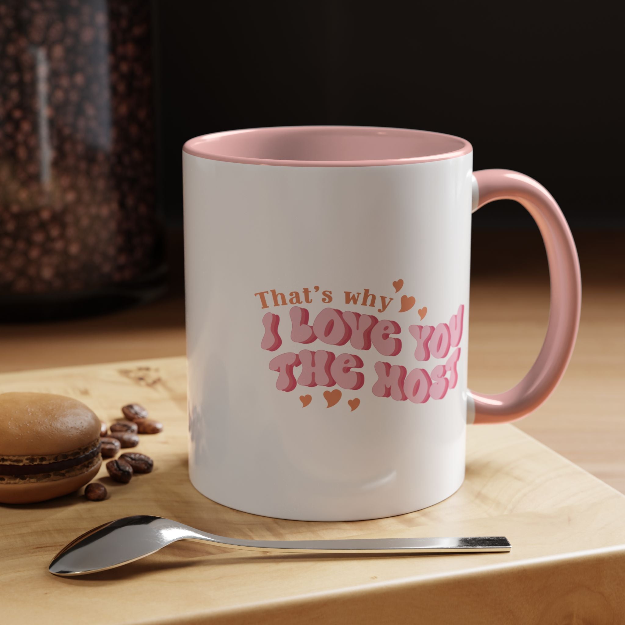 That's Why I Love You The Most Coffee Mug